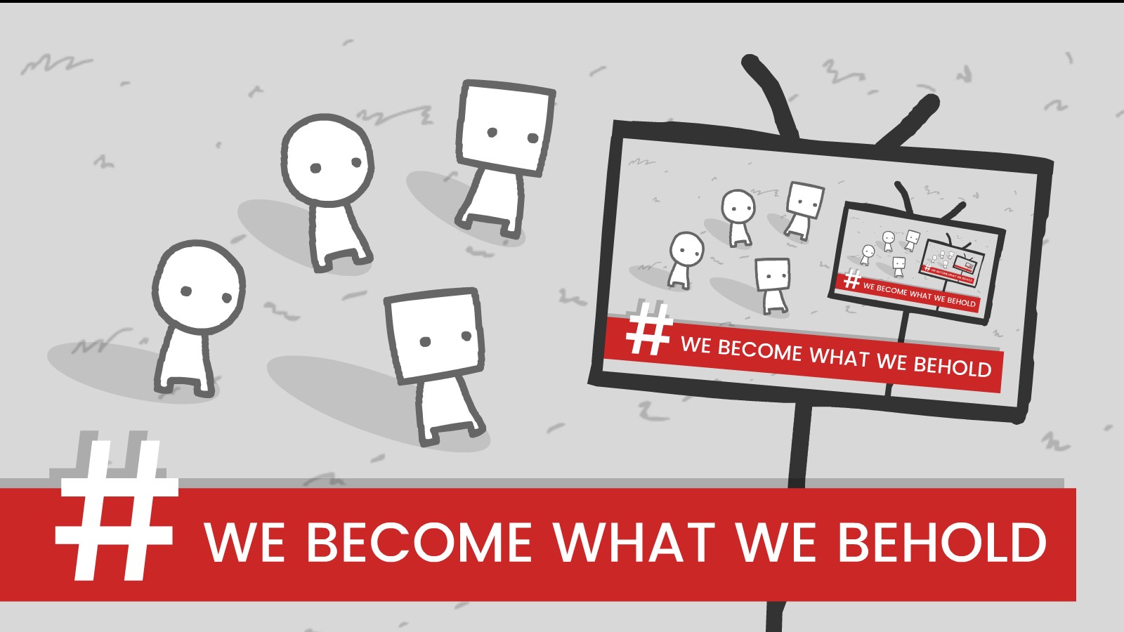 we become what we behold
